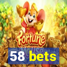 58 bets