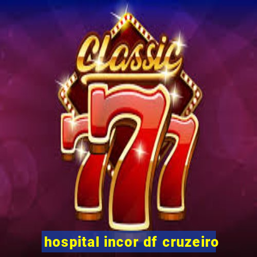 hospital incor df cruzeiro