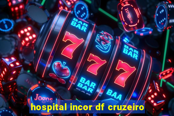 hospital incor df cruzeiro