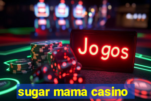 sugar mama casino