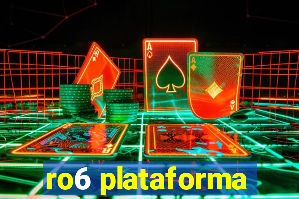 ro6 plataforma