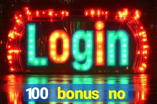 100 bonus no deposit casino