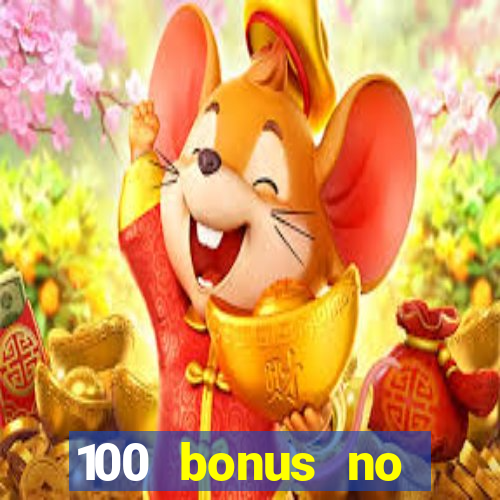 100 bonus no deposit casino