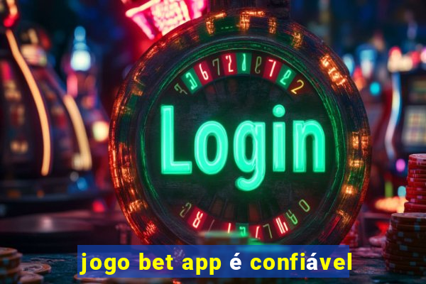 jogo bet app é confiável