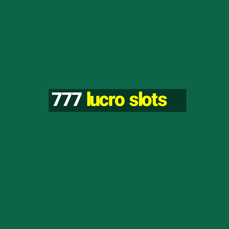 777 lucro slots