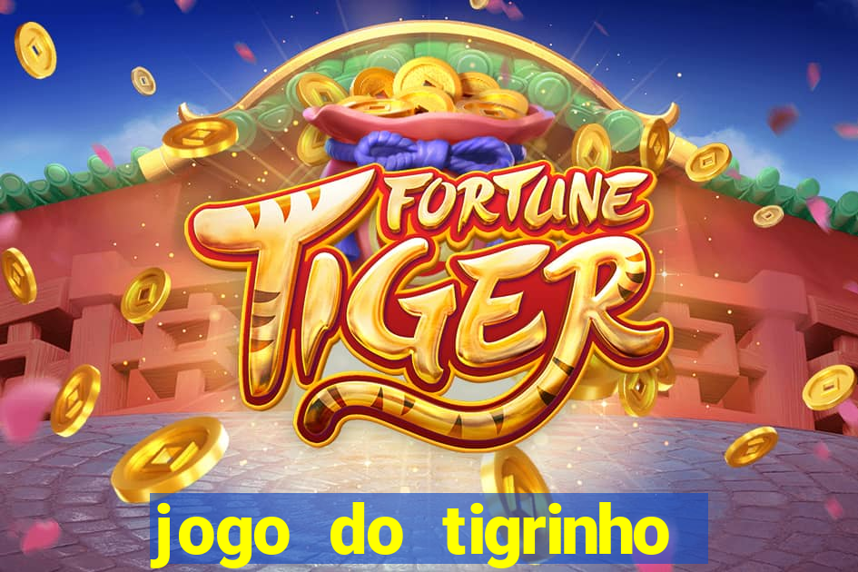 jogo do tigrinho plataforma nova