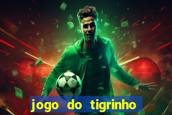 jogo do tigrinho plataforma nova