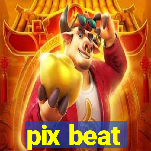 pix beat