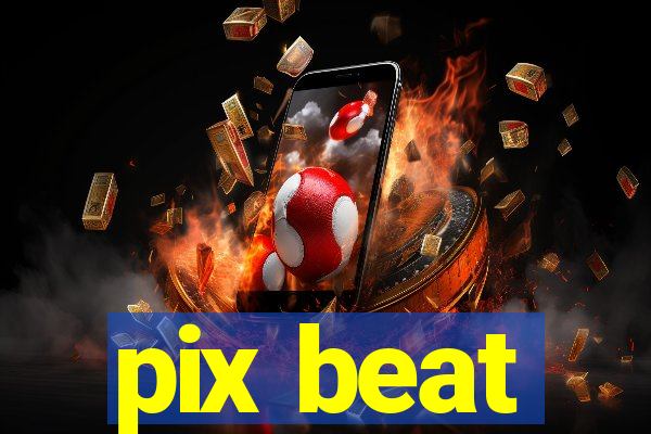 pix beat