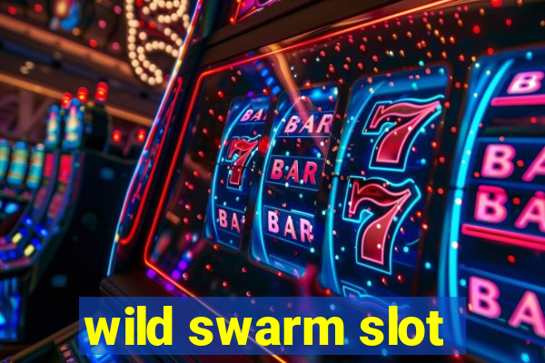 wild swarm slot