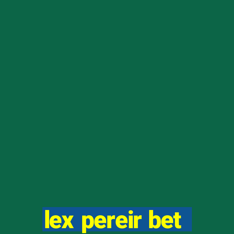 lex pereir bet