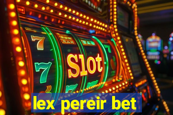 lex pereir bet