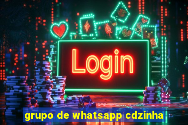 grupo de whatsapp cdzinha