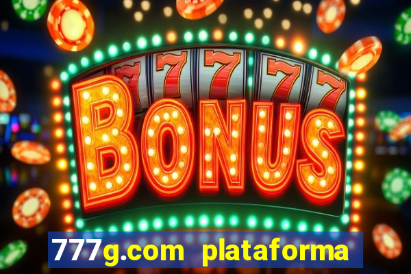 777g.com plataforma de jogos