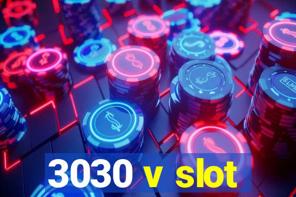 3030 v slot