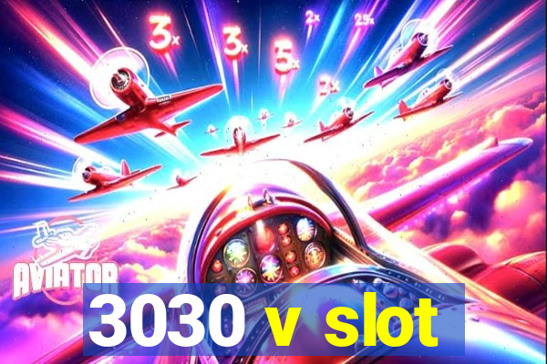 3030 v slot