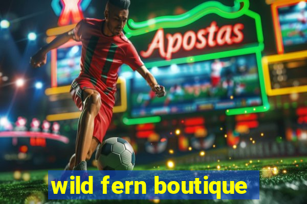 wild fern boutique