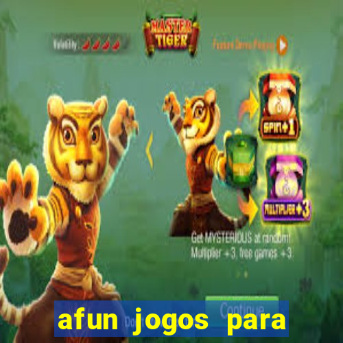 afun jogos para ganhar dinheiro