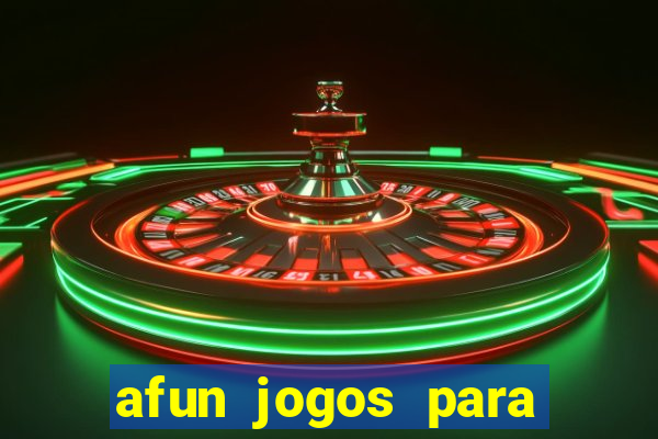 afun jogos para ganhar dinheiro