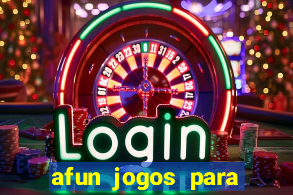 afun jogos para ganhar dinheiro