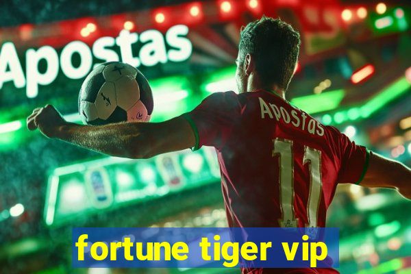 fortune tiger vip