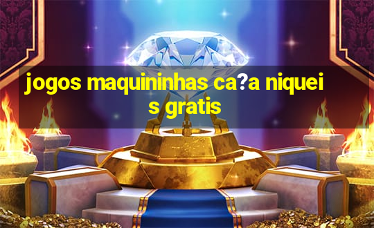 jogos maquininhas ca?a niqueis gratis