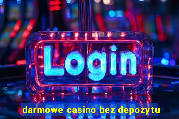 darmowe casino bez depozytu