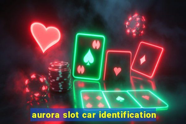 aurora slot car identification