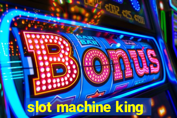 slot machine king