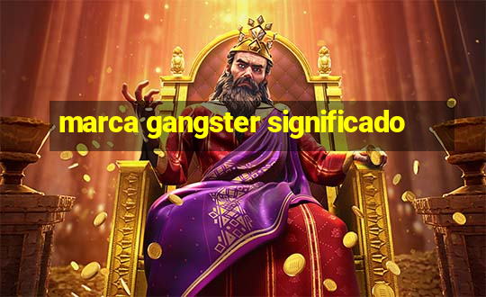 marca gangster significado