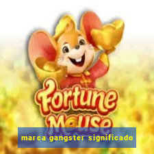 marca gangster significado