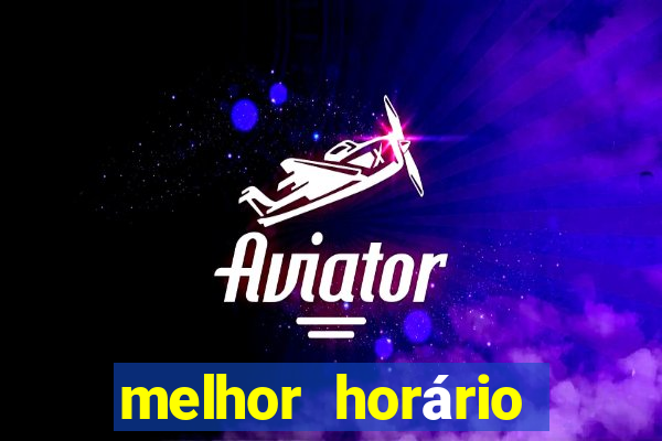 melhor horário para jogar aviator betano