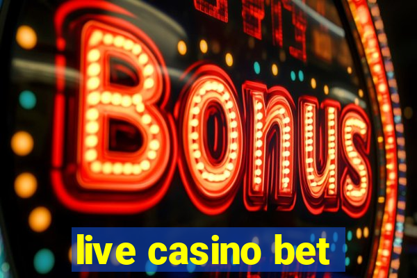 live casino bet