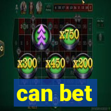 can bet