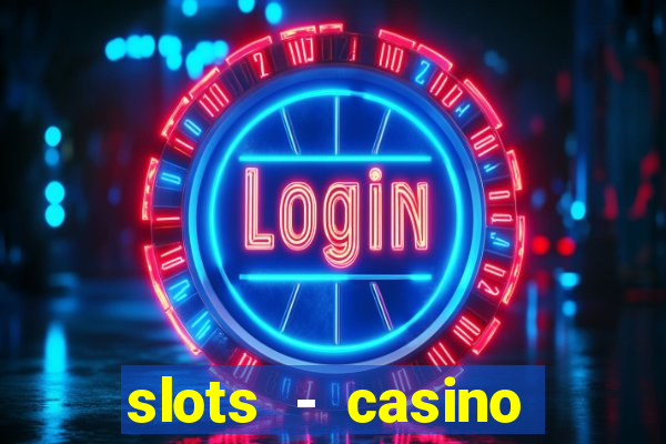 slots - casino slot machines