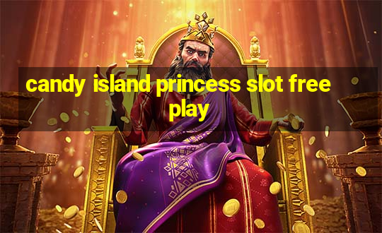 candy island princess slot free play