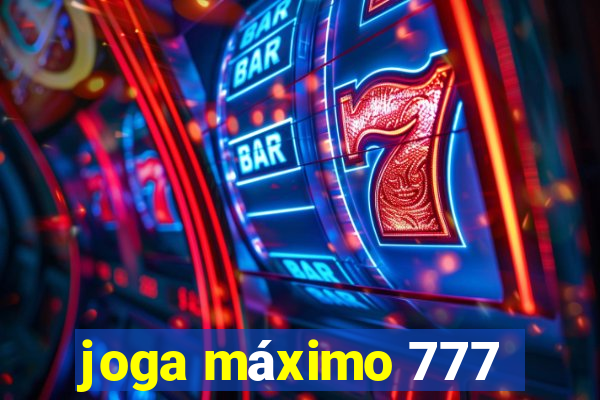 joga máximo 777