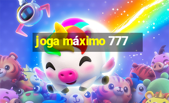 joga máximo 777