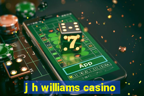 j h williams casino