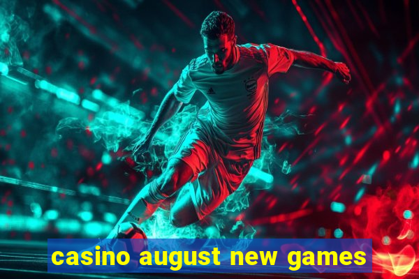 casino august new games