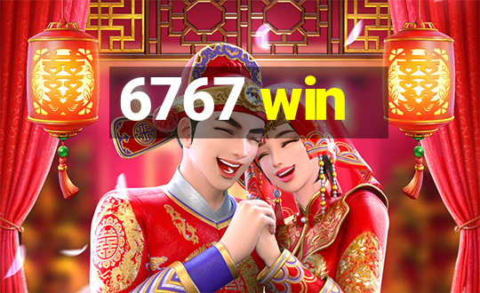 6767 win