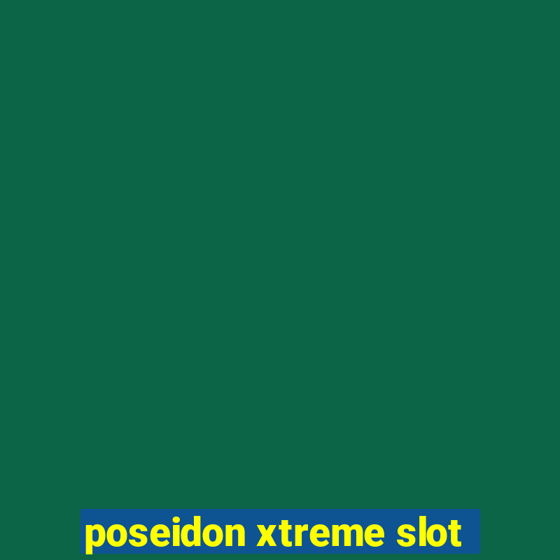 poseidon xtreme slot