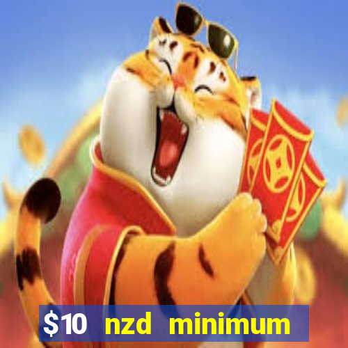 $10 nzd minimum deposit casino