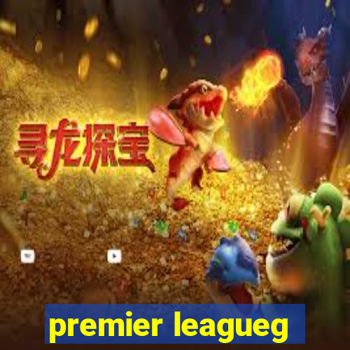 premier leagueg