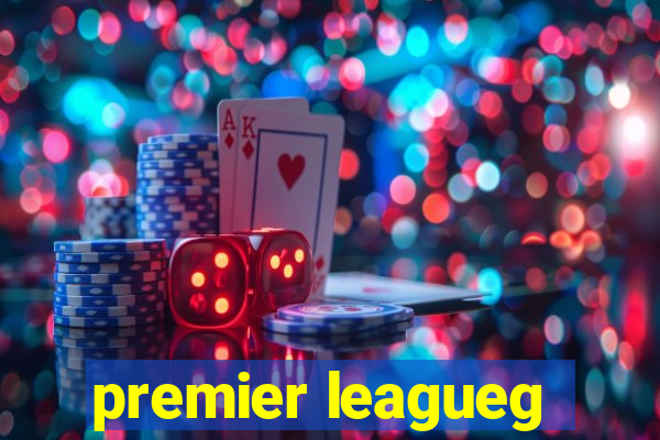 premier leagueg