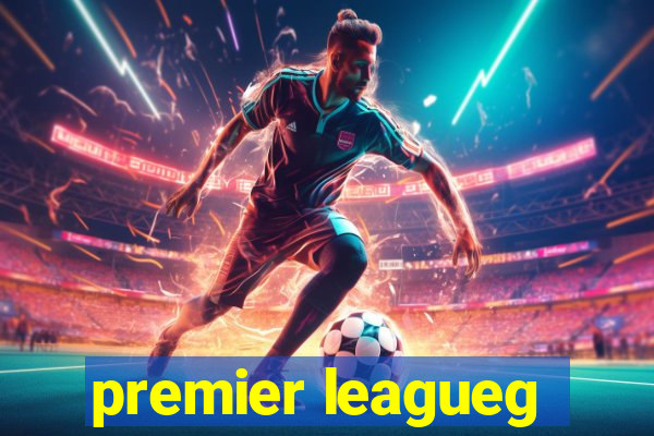 premier leagueg