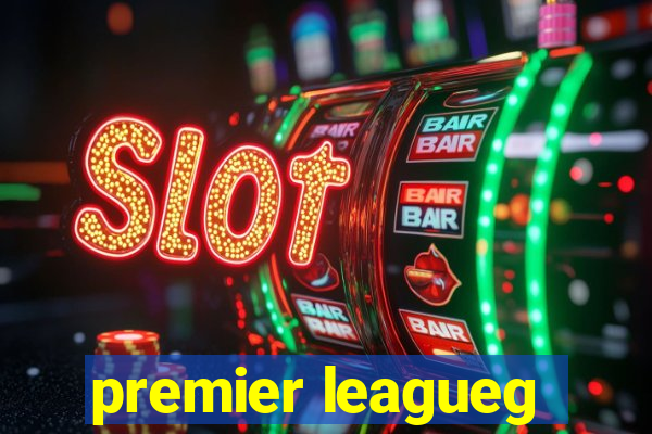 premier leagueg