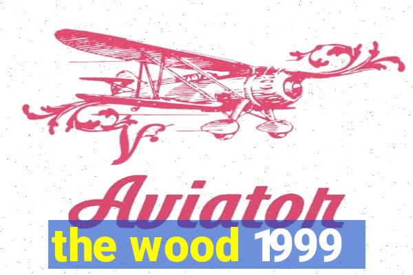 the wood 1999