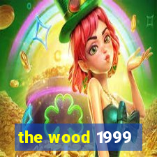 the wood 1999