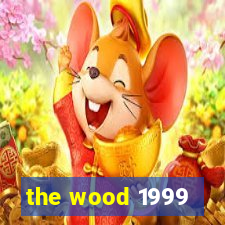 the wood 1999